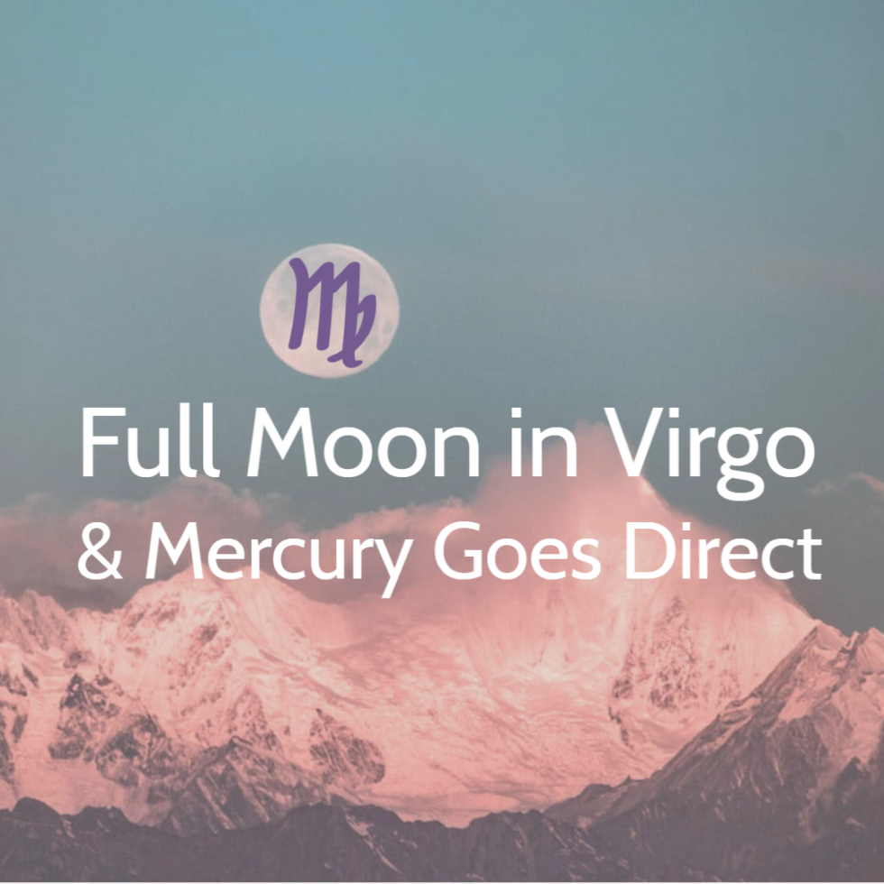 virgo-full-moon-and-mercury-goes-direct-today-sheridan-semple