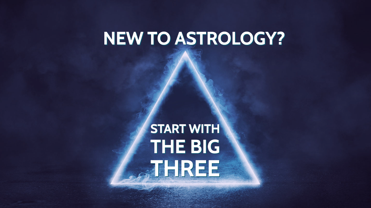 New to Astrology? Start with the Big Three! Sheridan Semple