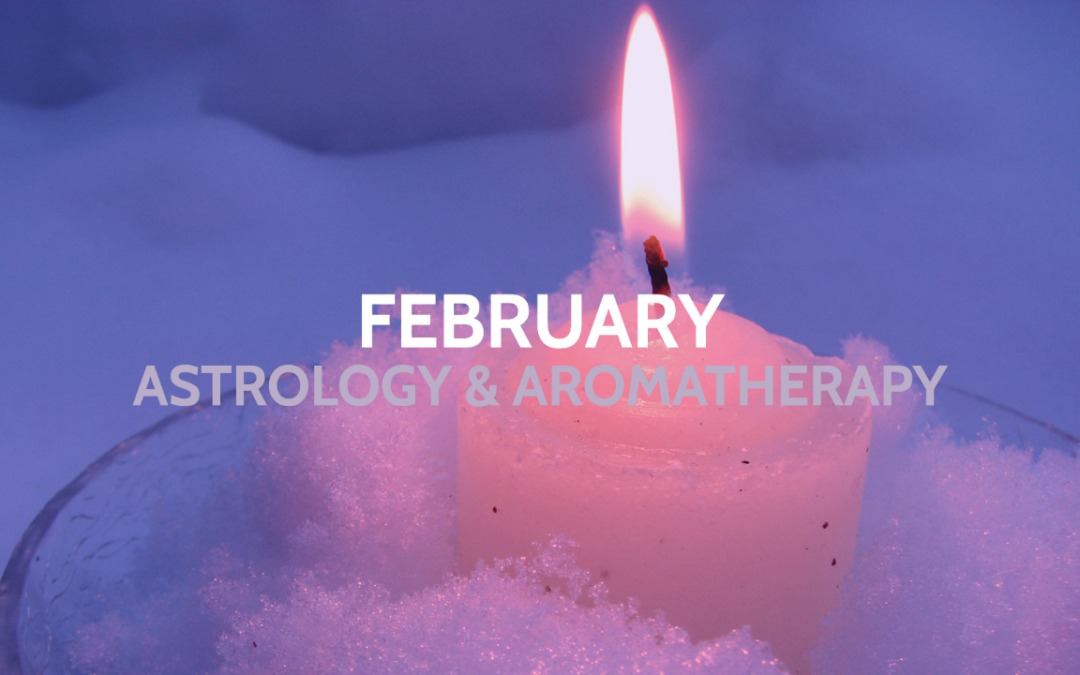 February Astrology & Aromatherapy