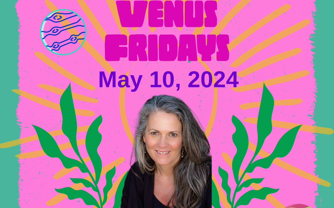 Venus Fridays — May 10, 2024