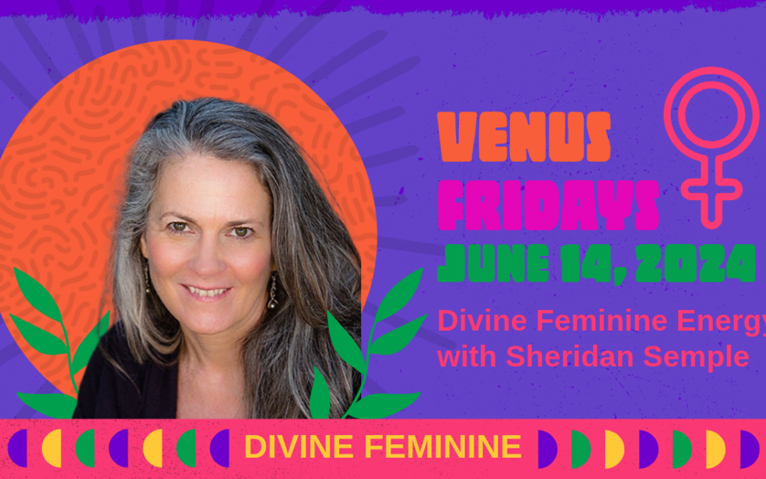 Venus Fridays — Divine Feminine Energy This Week — June 14, 2024