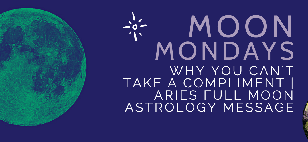 Stop Deflecting Compliments: The Aries Full Moon’s Message You Need Right Now