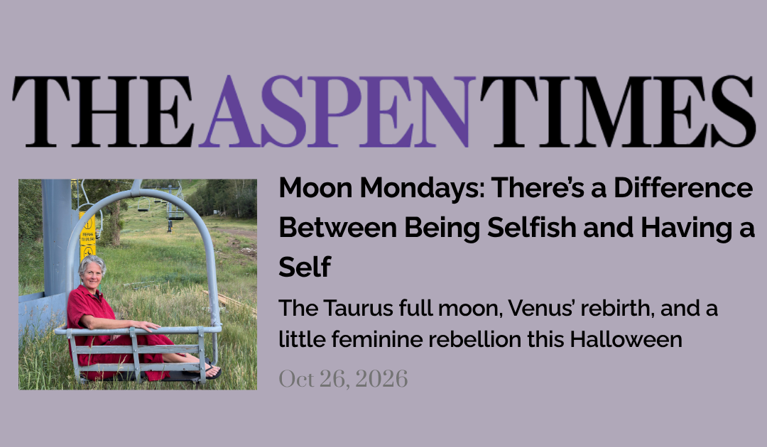Moon Mondays: There’s a Difference Between Being Selfish and Having a Self